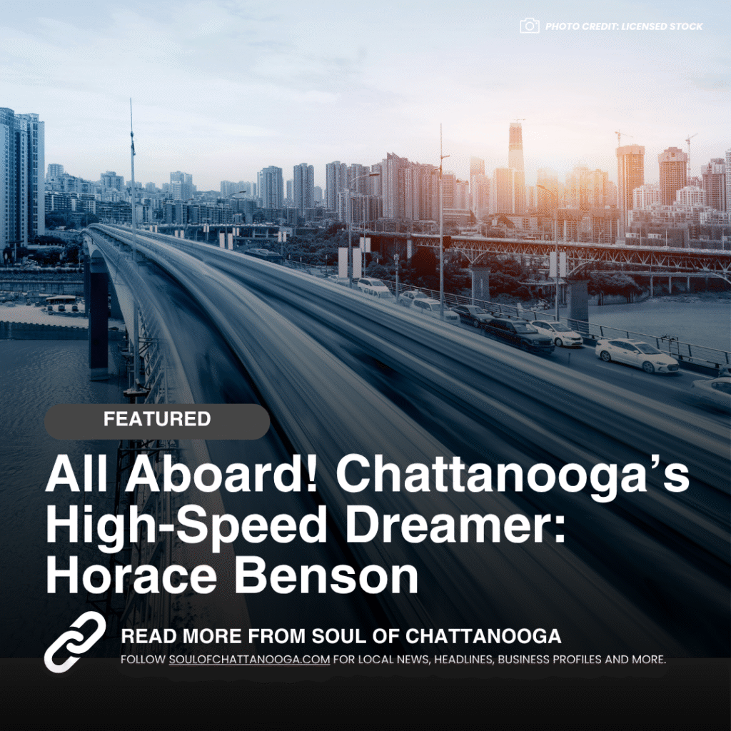 All Aboard! Chattanooga’s High-Speed Dreamer: Horace Benson